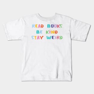 Read Books Be Kind Stay Weird Kids T-Shirt